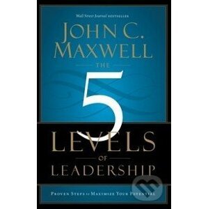 The 5 Levels of Leadership - John C. Maxwell