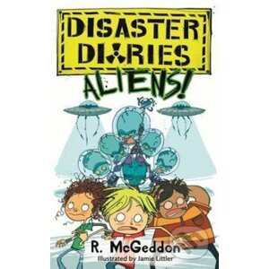 Disaster Diaries: Aliens! - R. McGeddon