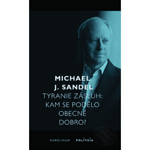 Tyranie zásluh - Michael J. Sandel