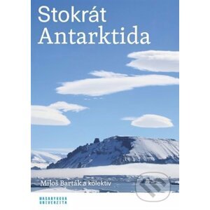 Stokrát Antarktida - Miroslav Barták