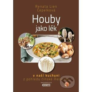 Houby jako lék - Renata Lien Čepelková