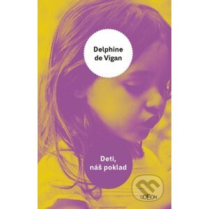 Deti, náš poklad - Delphine de Vigan