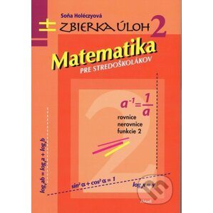Matematika pre stredoškolákov - Soňa Holéczyová