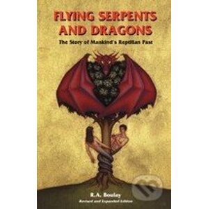 Flying Serpents and Dragons - R.A. Boulay