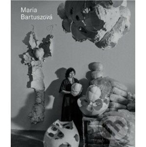 Maria Bartuszová - Catalogue Roisonné (GB) - Gabriela Garlatyová a kol.