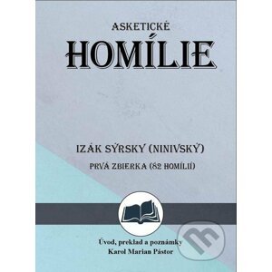 Asketické homílie - Izák Sýrsky (Ninivský)