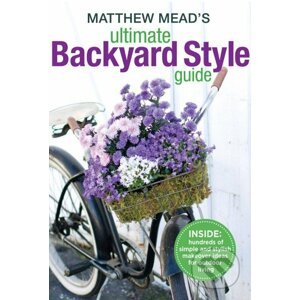 Matthew Mead's Ultimate Backyard Style Guide - Matthew Mead
