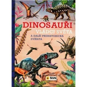 Dinosauři - Vládci světa a další prehistorická zvířata - SUN