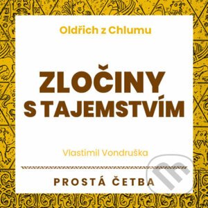 Oldřich z Chlumu - Zločiny s tajemstvím - Vlastimil Vondruška