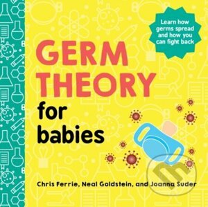 Germ Theory for Babies - Chris Ferrie, Joanna Suder, Neal Goldstein
