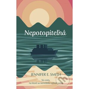Nepotopiteľná - Jennifer E. Smith