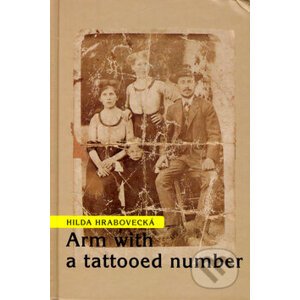 Arm with a tattooed number - Hilda Hrabovecká