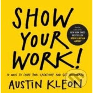 Show Your Work! - Austin Kleon