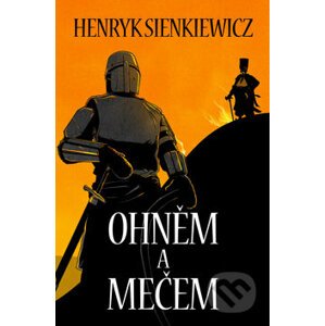 Ohněm a mečem - Henryk Sienkiewicz