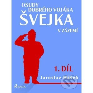 Osudy dobrého vojáka Švejka – V zázemí (1. díl) - Jaroslav Hašek
