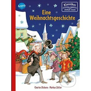 Eine Weihnachtsgeschichte - Charles Dickens, Wolfgang Knape, Markus Zöller (Ilustrátor)