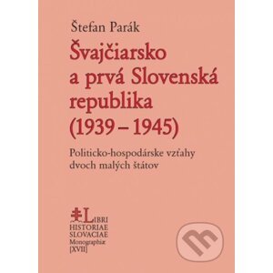 Švajčiarsko a prvá Slovenská republika (1939 – 1945) - Štefan Parák