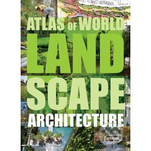 Atlas of World Landscape Architecture - Chris van Uffelen