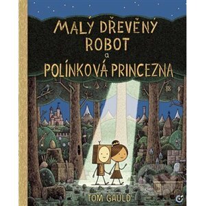 Malý dřevěný robot a polínková princezna - Tom Gauld