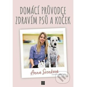 Domácí průvodce zdravím psů a koček - Anna Šrenková