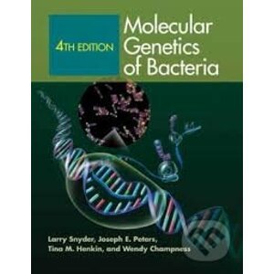 Molecular Genetics of Bacteria - Larry Snyder, Joseph E. Peters, Tina M. Henkin, Wendy Champness