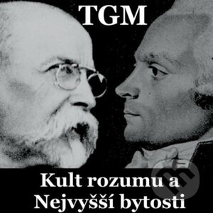 Kult rozumu a Nejvyšší bytosti - Tomáš Garrigue Masaryk