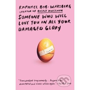Someone Who Will Love You in All Your Damaged Glory - Raphael Bob-Waksberg