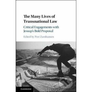The Many Lives of Transnational Law : Critical Engagements with Jessup´s Bold Proposal - Peer Zumbansen