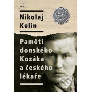 Nikolaj Kelin: Paměti donského Kozáka a českého lékaře - Nikolaj Kelin