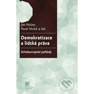 Demokratizace a lidská práva - Jan Molek, Pave Holzer a kol.