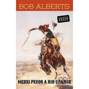 E-kniha Medzi Pecos a Rio Grande - Bob Alberts