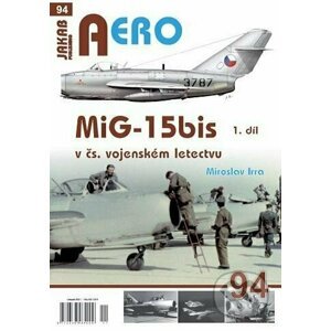 AERO 94 MiG-15bis v čs. vojenském letectvu 1. díl - Miroslav Irra