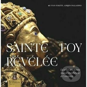 Sainte Foy Révélée - Ivan Foletti, Adrien Palladino