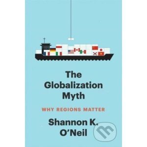 The Globalization Myth - Shannon K O'Neil