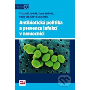 Antibiotická politika a prevence infekcí v nemocnici - Dana Hedlová, Vlastimil Jindrák, Pavla Urbášková