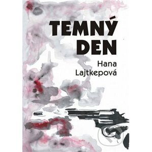 Temný den - Hana Lajtkepová, Jana Tesaříková (Ilustrátor)