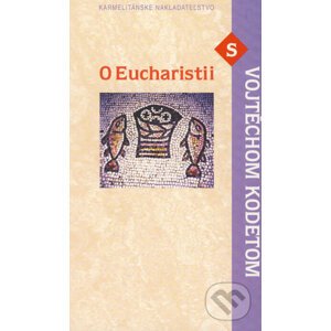O Eucharistii s Vojtěchom Kodetom - Vojtěch Kodet