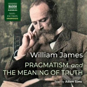Pragmatism and The Meaning of Truth (EN) - William James