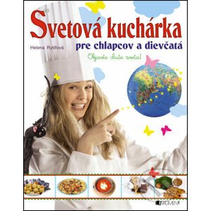 Svetová kuchárka pre chlapcov a dievčatá - Helena Rytířová