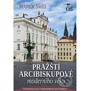 Pražští arcibiskupové moderního věku - Marek Šmíd