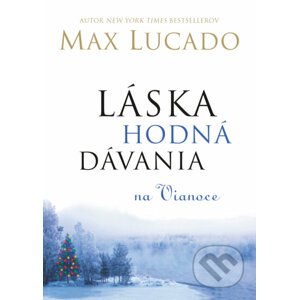 Láska hodná dávania na Vianoce - Max Lucado