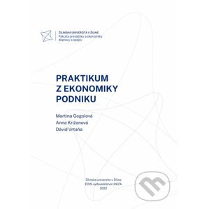 Praktikum z ekonomiky podniku - Martina Gogolová, Anna Križanová, Dávid Vrtaňa