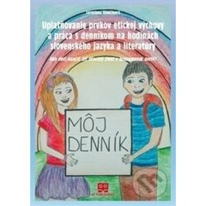 Uplatňovanie prvkov etickej výchovy a práca s denníkom na hodinách slovenského jazyka a literatúry - Jaroslava Koníčková