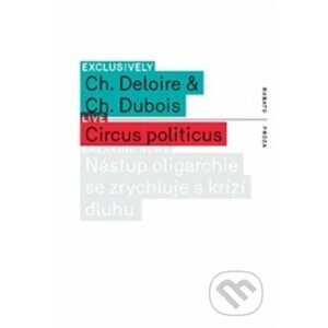 Circus politicus - Christophe Deloire, Christophe Dubois