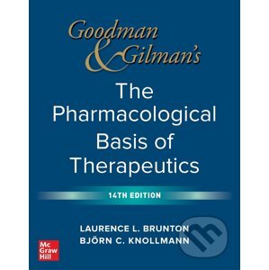 Goodman and Gilman's The Pharmacological Basis of Therapeutics - Laurence Brunton, Bjorn Knollmann