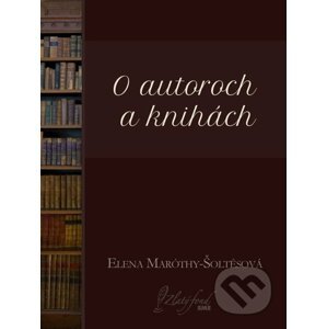 E-kniha O autoroch a knihách - Elena Maróthy-Šoltésová
