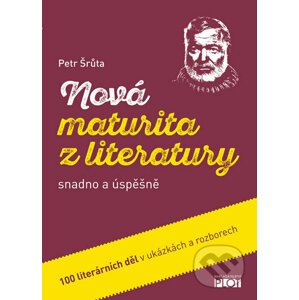 Nová maturita z literatury snadno a úspěšně - Petr Šrůta