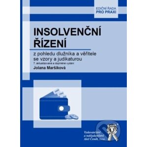 Insolvenční řízení z pohledu dlužníka a věřitele se vzory a judikaturou - Jolana Maršíková