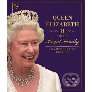 Queen Elizabeth II and the Royal Family - Dorling Kindersley