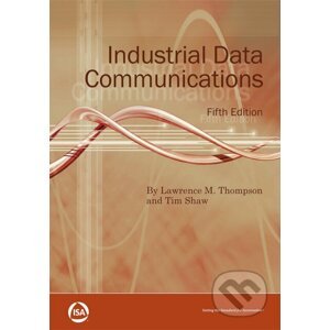 Industrial Data Communications - Lawrence M. Thompson, Tim Shaw